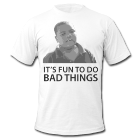 It's fun to do bad things t-shirt