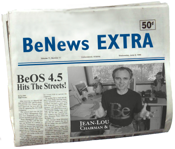 A folded newspaper mockup headlined BeNews EXTRA, with the story 'BeOS 4.5 Hits The Streets!' and a photo of Jean-Louis Gassée in a Be T-shirt