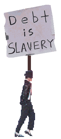 Animated GIF protester: a moonwalking dancer holding a Debt is Slavery sign
