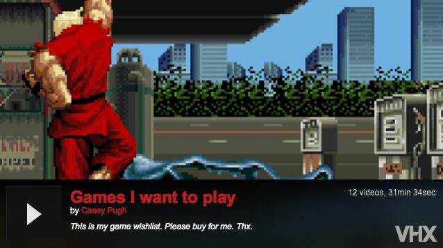 Embedded VHX playlist card: Games I want to play by Casey Pugh, 12 videos, This is my game wishlist