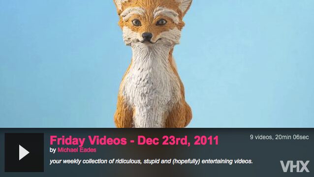 Embedded VHX playlist card: Friday Videos, Dec 23rd 2011, by Michael Eades, 9 videos, 20 minutes